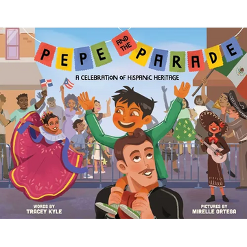 Pepe and the Parade: A Celebration of Hispanic Heritage - Hardcover