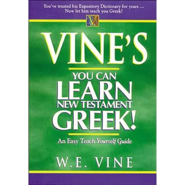 Vine's Learn New Testament Greek: An Easy Teach Yourself Course in Greek - Paperback