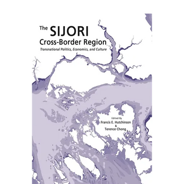 The Sijori Cross-Border Region: Transnational Politics, Economics, and Culture - Paperback