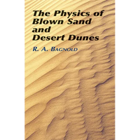 The Physics of Blown Sand and Desert Dunes - Paperback