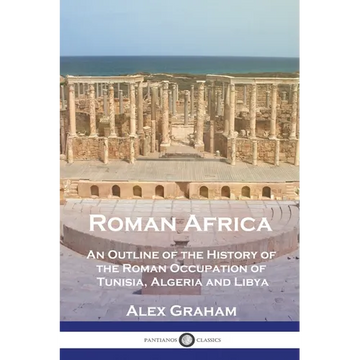 Roman Africa: An Outline of the History of the Roman Occupation of Tunisia, Algeria and Libya - Paperback