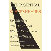 The Essential Schopenhauer: Key Selections from the World as Will and Representation and Other Writings - Paperback