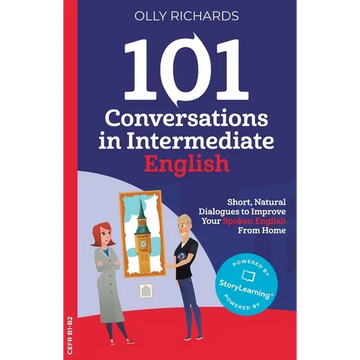 101 Conversations in Intermediate English: Short, Natural Dialogues to Improve Your Spoken English from Home - Paperback