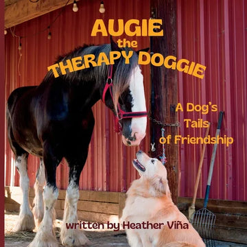 Augie the Therapy Doggie: A Dog's Tails of Friendships - Paperback