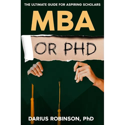 MBA or PhD: The Ultimate Guide for Aspiring Scholars