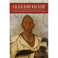 A Black Hawk War Guide: Landmarks, Battlefields, Museums & Firsthand Accounts - Paperback