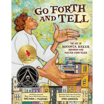 Go Forth and Tell: The Life of Augusta Baker, Librarian and Master Storyteller - Hardcover