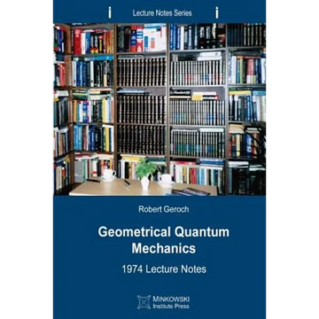 Geometrical Quantum Mechanics: 1974 Lecture Notes - Paperback