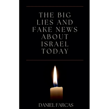 The Big Lies and Fake News About Israel Today - Paperback
