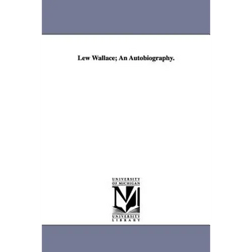 Lew Wallace; An Autobiography. - Paperback