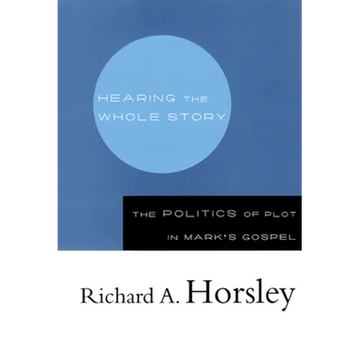 Hearing the Whole Story: The Politics of Plot in Mark's Gospel - Paperback