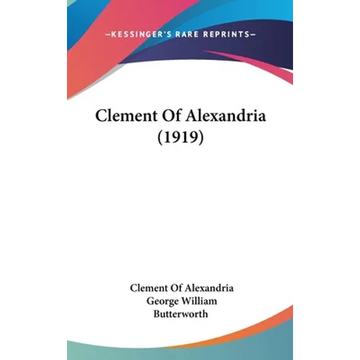 Clement Of Alexandria (1919) - Hardcover