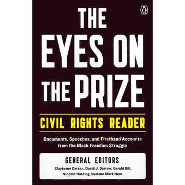 The Eyes on the Prize Civil Rights Reader: Documents, Speeches, and Firsthand Accounts from the Black Freedom Struggle - Paperback