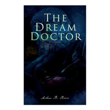 The Dream Doctor: Detective Craig Kennedy Mystery Novel - Paperback