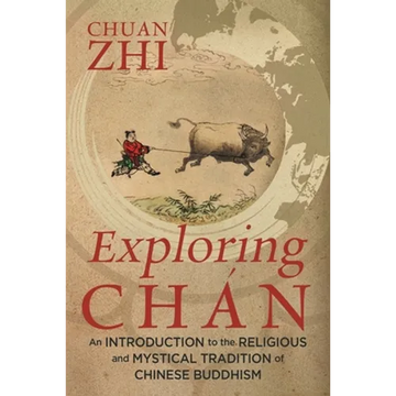 Exploring Chán: An Introduction to the Religious and Mystical Tradition of Chinese Buddhism - Paperback