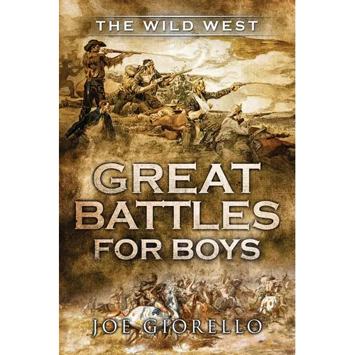 Great Battles for Boys: The Wild West