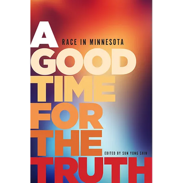 A Good Time for the Truth: Race in Minnesota - Paperback