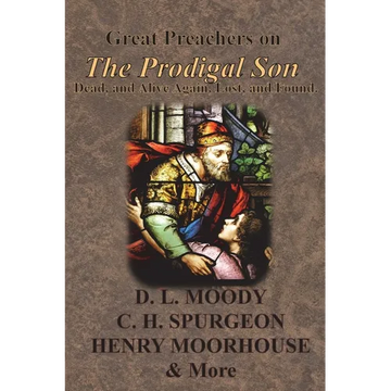 Great Preachers on The Prodigal Son: Dead, and Alive Again, Lost, and Found. - Paperback