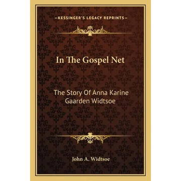 In The Gospel Net: The Story Of Anna Karine Gaarden Widtsoe - Paperback