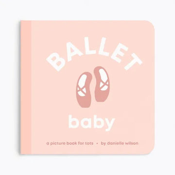 Ballet Baby: Board Book for Early Learners - Board Book