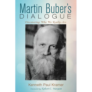 Martin Buber's Dialogue: Discovering Who We Really Are - Hardcover
