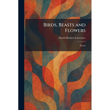 Birds, Beasts and Flowers: Poems - Paperback