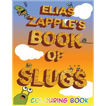 Elias Zapple's Book of Slugs Colouring Book - Paperback