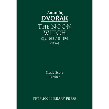 The Noon Witch, Op.108 / B.196: Study score - Paperback