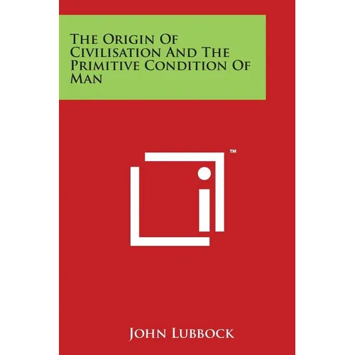The Origin Of Civilisation And The Primitive Condition Of Man