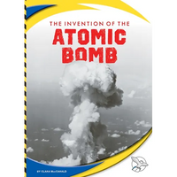 The Invention of the Atomic Bomb - Library Binding