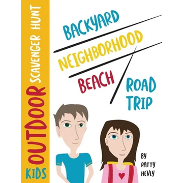 Kids Outdoor Scavenger Hunt: Backyard, Neighborhood, Beach and Road Trip - Paperback