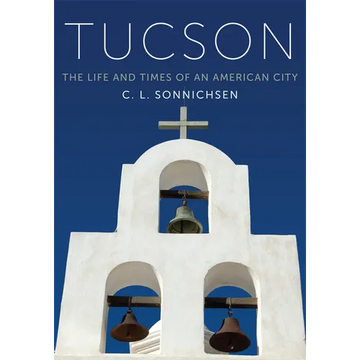 Tucson: The Life and Times of an American City - Paperback