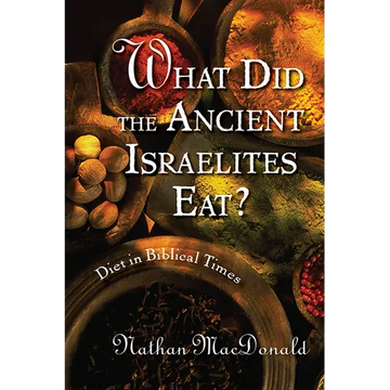 What Did the Ancient Israelites Eat?: Diet in Biblical Times - Paperback