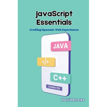 JavaScript Essentials: Crafting Dynamic Web Experiences - Paperback