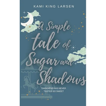 A Simple Tale of Sugar and Shadows - Paperback