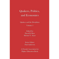 Quakers, Politics, and Economics: Quakers and the Disciplines Volume 5 - Paperback