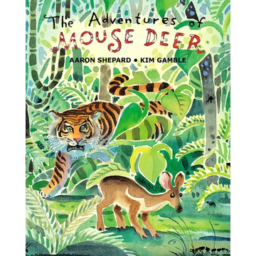 The Adventures of Mouse Deer: Favorite Folk Tales of Southeast Asia - Paperback