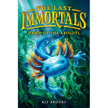 The Last Immortals: Dawn of the Axolotl - Paperback