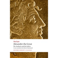 Alexander the Great: The Anabasis and the Indica - Paperback