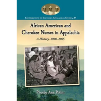 African American and Cherokee Nurses in Appalachia: A History, 1900-1965 - Paperback