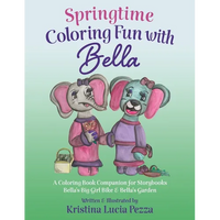 Springtime Coloring Fun with Bella: The Bella Lucia Series, Coloring Book D (for Storybooks 4 & 8) - Paperback