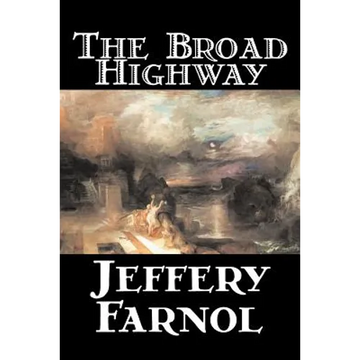 The Broad Highway by Jeffery Farnol, Fiction, Action & Adventure, Historical - Paperback