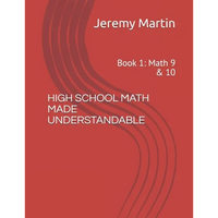 High School Math Made Understandable: Book 1: Math 9 & 10 - Paperback