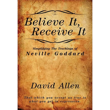 Believe It, Receive It - Simplifying The Teachings of Neville Goddard - Paperback