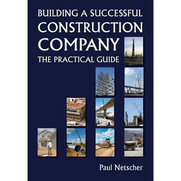 Building a Successful Construction Company: The Practical Guide - Paperback