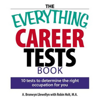 The Everything Career Tests Book: 10 Tests to Determine the Right Occupation for You - Paperback