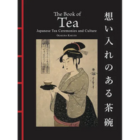 The Book of Tea: Japanese Tea Ceremonies and Culture - Hardcover