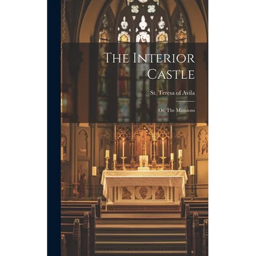 The Interior Castle: Or, The Mansions - Hardcover