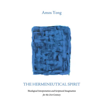 The Hermeneutical Spirit: Theological Interpretation and Scriptural Imagination for the 21st Century - Paperback