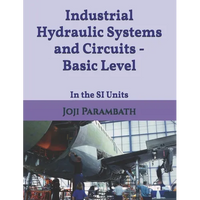 Industrial Hydraulic Systems and Circuits - Basic Level: In the SI Units - Paperback